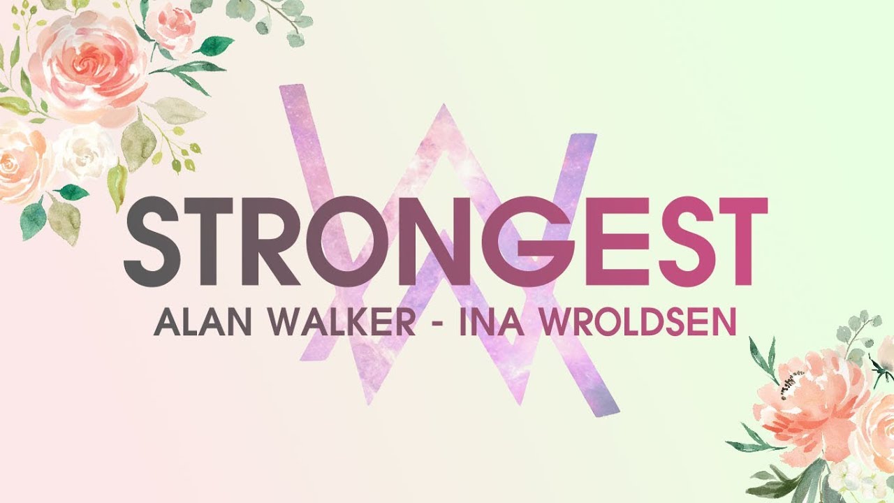 Ina Wroldsen - Strongest (Lyrics / Lyrics Video) Alan Walker Remix 